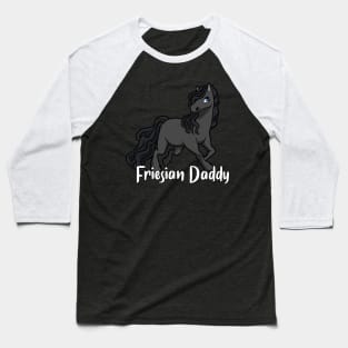 Horse Lover - Friesian Daddy Baseball T-Shirt